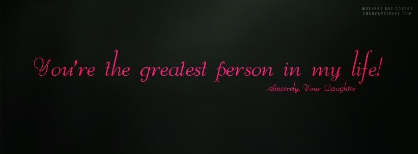 Youre The Greatest Person Daughter Facebook cover