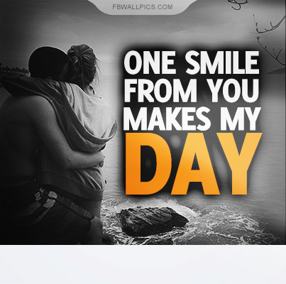 One Smile From You Makes My Day Quote Facebook Pic