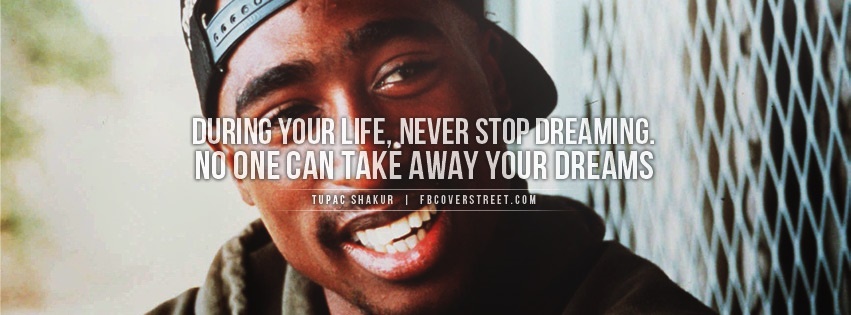 Tupac Dont Stop Dreaming Facebook Cover