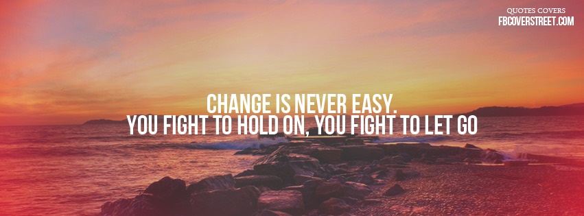 Change Is Never Easy 1 Facebook Cover