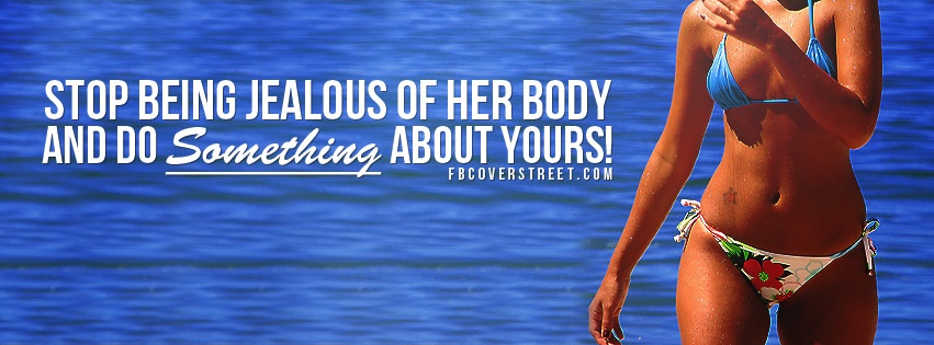 Jealous Of Her Body Facebook Cover
