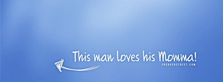 This Man Loves His Momma Facebook Cover