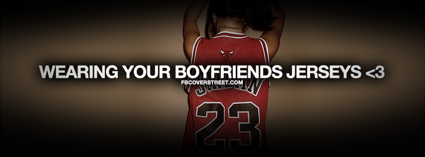 Wearing Your Boyfriends Jerseys Quote Facebook Cover