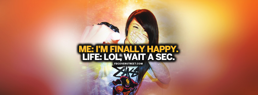 Im Finally Happy Lol Quote  Facebook Cover