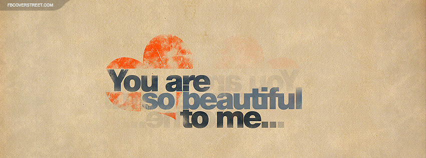 You Are So Beautiful To Me Facebook cover