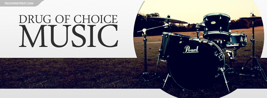 My Drug of Choice Is Music Drums Quote Facebook cover