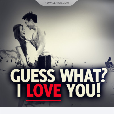 Guess What Love Quote Facebook Picture - FBCoverStreet.com